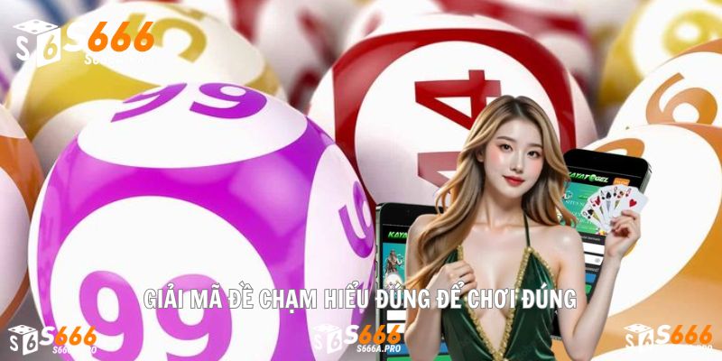 Hiểu rõ đề chạm để chơi hiệu quả và tự tin hơn