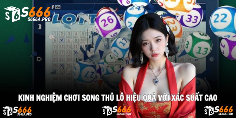 Chia sẻ kinh nghiệm chơi song thủ lô hiệu quả, bền lâu